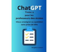 ChatGPT pour les professeurs des écoles - Tome 2 :: Mieux enseigner au quotidien - Sans prise de tête
