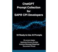 ChatGPT Prompt Collection for SAP® CPI Developers: 50 Ready-to-Use AI Prompts