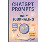 ChatGPT Prompts for Daily Journaling: Reflect, Write, and Grow with AI-Guided Prompts