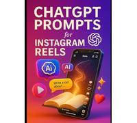 ChatGPT Prompts for Instagram Reels: Supercharge Your Reels Strategy with Creative AI Prompts