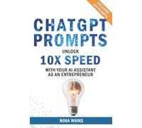 ChatGPT Prompts: Unlock 10X Speed with Your AI Assistant as an Entrepreneur