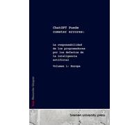 ChatGPT Puede cometer errores:: La responsabilidad de los programadores por los defectos de la inteligencia artificial Volumen 1: Europa