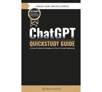 ChatGPT QuickStudy Guide: AI Uses and Prompts for Beginners and Pros in Prompt Engineering
