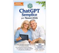 ChatGPT Semplice per Nonni 2026: Il tuo quaderno quotidiano in carattere grande: 101 promemoria pronti per ricette, liste della spesa, messaggi ai ... richiesta (IA Guide Intelligenza Artificiale)