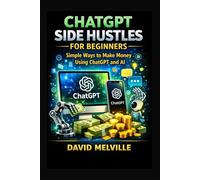 ChatGPT Side Hustles for Beginners: Simple Ways to Make Money Using ChatGPT and AI