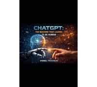 CHATGPT: THE MACHINE THAT LEARNS TO BE HUMAN