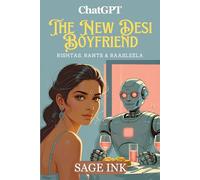 ChatGPT: The New Desi Boyfriend: Rishtas, Rants & Raasleela