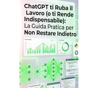 ChatGPT ti Ruba il Lavoro (o ti Rende Indispensabile): La Guida Pratica per Non Restare Indietro con l'Intelligenza Artificiale