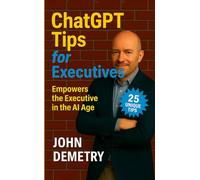 ChatGPT Tips for Executives: Empowers the Executive in the AI Age