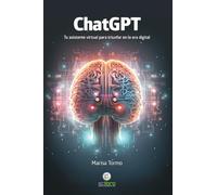 ChatGPT Tu asistente virtual para triunfar en la era digital (INTERES GENERAL)