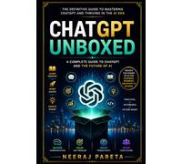 ChatGPT Unboxed: A User-Friendly Guide to Effective Use