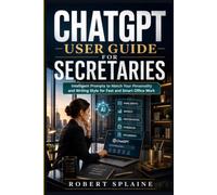 ChatGPT User Guide for Secretaries: Intelligent Prompts to Match Your Personality and Writing Style for Fast and Smart Office Work