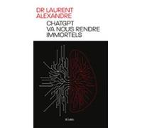 Chatgpt Va Nous Rendre Immortels (ebook)