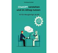 ChatGPT verstehen und im Alltag nutzen: KI für Neugierige ab 60