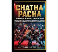 Chatha Pacha: The Ring of Rowdies - Movie Guide: Learn How a Crew of Misfit Ex-Convicts Form a Wild Wrestling Club, Spark Fierce Rivalries, Draw the ... and Crown Themselves Kings of the Rowdies