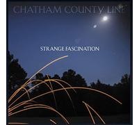 Chatham County Line - Strange Fascination (FIRST EDITION)