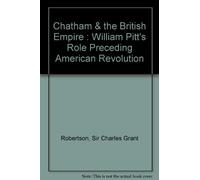 Chatham & the British Empire : William Pitt's Role Preceding American Revolution