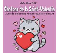 Chatons de la Saint Valentin: Dessins Mignons et Simples avec Traits Épais pour Enfants et Adultes - Style Bold & Easy pour Détente, relaxation et Amour