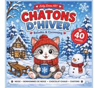Chatons d'Hiver : Livre de Coloriage pour Enfants: 40 Pages Adorables Bold & Easy de Chatons, Neige, Bonhommes de Neige, Chocolat Chaud et Moments Cocooning | Activité Créative pour Filles et Garçon