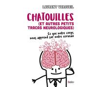 Chatouille (et autres petits tracas neurologiques): Ce que notre corps nous apprend de notre cerveau