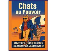 Chats au Pouvoir : Stratégies Politiques & Vibes Hip-Hop - Cahier de Coloriage Adulte Anti-Stress avec: 60+ Illustrations Uniques, Chats et Félins ... Urbaine & Détente Créative (Format 8.5x11)