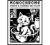 Chats & Chiens en Folie à Colorier : Coloriage Adulte Monochrome: Livre monochrome de coloriage rempli d’animaux de compagnie malicieux et de scènes drôles, parfait comme cadeau créatif et anti-stress