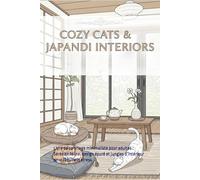 CHATS COZY & INTÉRIEURS JAPANDI: Livre de coloriage minimaliste pour adultes : Sérénité féline, design épuré et jungles d’intérieur pour réduire le stress.