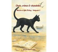 Chats, crimes & chandelles. Intégrale 3: La chatte voit tout, y compris le tueur (Un mystère Little Firling)