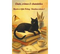 Chats, crimes & chandelles: Meurtre à Little Firling - Omnibus volume 1: Trois enquêtes cosy captivantes, une chatte maligne et un charmant village ... bien gardés (Un mystère Little Firling)