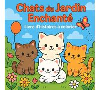 Chats du Jardin Enchanté: Livre d’histoires à colorier
