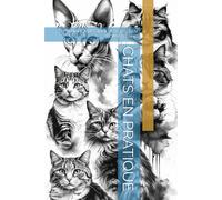 CHATS EN PRATIQUE: APPRENDRE À DESSINER DES CHATS EN NOIR ET BLANC