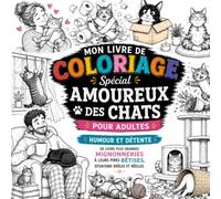 Chats et Sarcasme : 40 coloriages drôles, absurdes et cyniques pour les amoureux des félins: Livre de coloriage anti-stress pour adultes | Des chats ... et rire (Coloriages thématiques pour adultes)