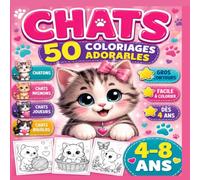 CHATS LIVRE DE COLORIAGES 3 A 8 ANS: 50 coloriages de chats de chatons de félins pour enfants idée de cadeau noël anniversaire