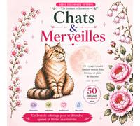 Chats & Merveilles Livre de coloriage anti-stress pour adultes et ados: 50 dessins relaxants de chats adorables, fleurs élégantes et scènes féeriques