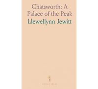 Chatsworth: A Palace of the Peak: An illustrated tour of the house, gardens, and decorative arts that shaped a Derbyshire estate