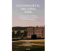 Chatsworth, Arcadia Now: Seven Scenes from the Life of an English Country House