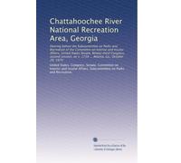Chattahoochee River National Recreation Area, Georgia: Hearing before the Subcommittee on Parks and Recreation of the Committee on Interior and ... on s. 1738 ... Atlanta, Ga., October 29, 1974