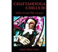 Chattanooga Chills III: Tales From The Grave