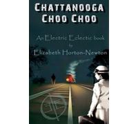 Chattanooga Choo Choo: An Electric Eclectic Book