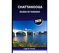 CHATTANOOGA GUIDA DI VIAGGIO 2026: Dalle passeggiate sul fiume ai tetti, un'avventura alla volta