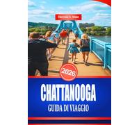CHATTANOOGA GUIDA DI VIAGGIO 2026: Luoghi d'interesse e divertimento per famiglie nel sud-est degli Stati Uniti