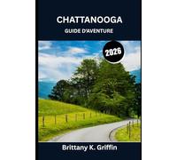 CHATTANOOGA GUIDE D'AVENTURE 2026: Là où les montagnes rencontrent la musique, les peintures murales et les matins brumeux