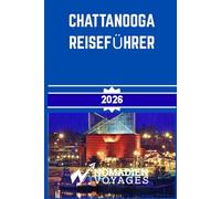 Chattanooga Reiseführer 2026: Ein praktischer Insider-Guide für Outdoor-Abenteuer, Südstaatenkultur, lokale Spezialitäten und clevere Reiseplanung