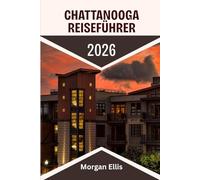 Chattanooga Reiseführer 2026: Erleben Sie Tennessees malerische Stadt - Kultur, Küche und Outdoor-Abenteuer neu definiert