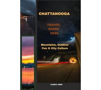 CHATTANOOGA TRAVEL GUIDE 2026: Mountains, Outdoor Fun & City Culture
