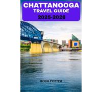 CHATTANOOGA TRAVEL GUIDE 2026: Your Complete Guide to Exploring Scenic Views, Local Eats, and Hidden Treasures