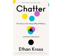 Chatter – La voz en nuestra cabeza, por qué importa y cómo aprovecharla