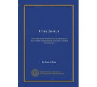 Chau Ju-kua: his work on the Chinese and Arab trade in the twelfth and thirteenth centuries, entitled Chu-fan-chï