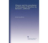 Chaucer and the consolation of philosophy of Boethius by Bernard L. Jefferson