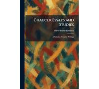 Chaucer Essays and Studies: A Selection From the Writings